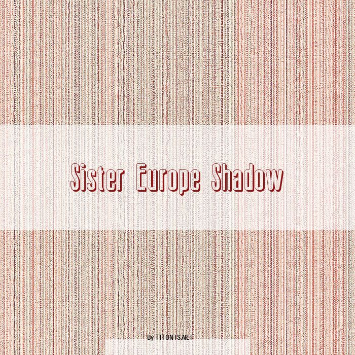 Sister Europe Shadow example